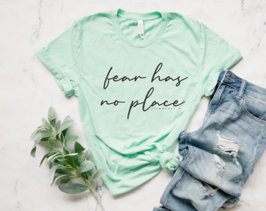 Fear Has No Place Tee Motivational Faith Graphic Tee