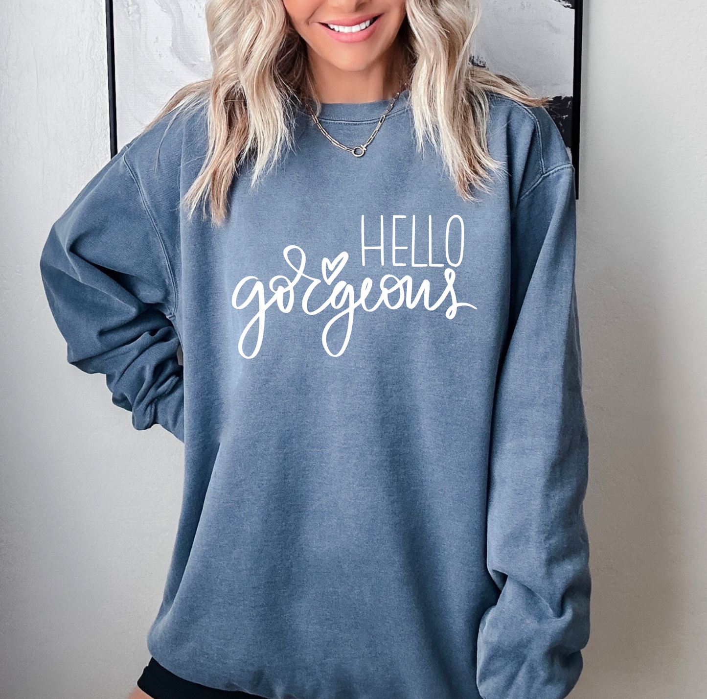 Hello Gorgeous Comfort Colors Sweatshirt