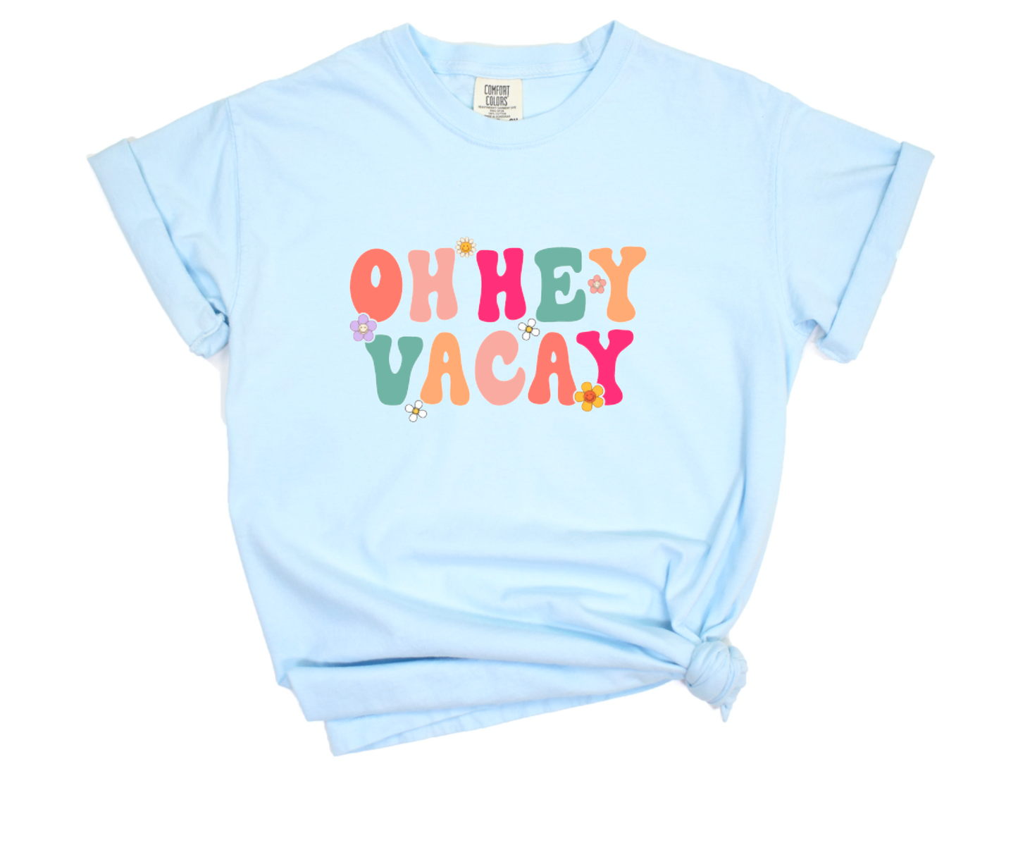 Oh Hey Vacay Comfort Colors Tee Vacay Tees