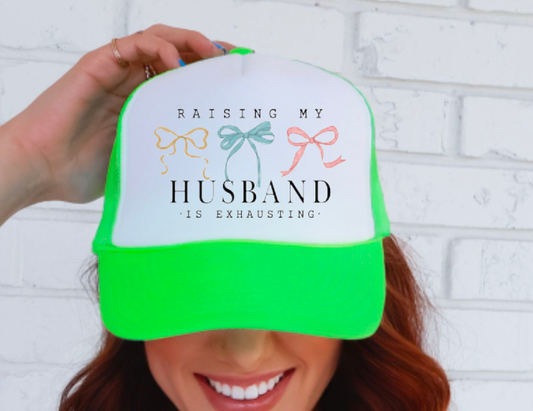 Raising My Husband Is Exhausting Coquette Funny Trucker Hat 