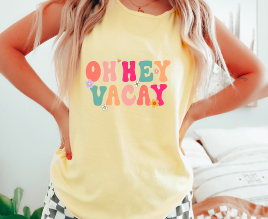 Oh Hey Vacay Comfort Colors Tank