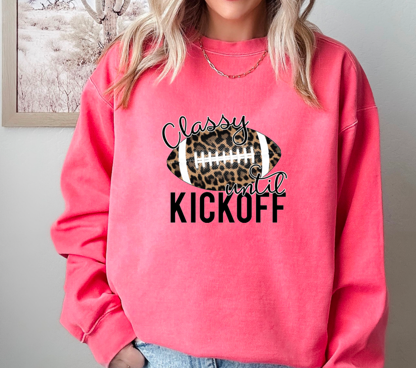 Classy Until Kickoff Colors Colors Sweatshirt Game Day Tees
