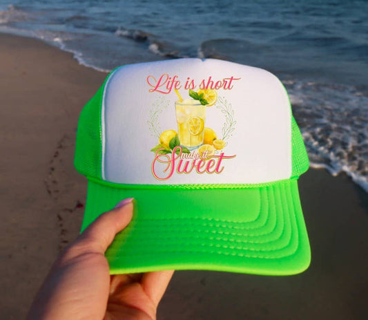 Life Is Short Make It Sweet Trucker Hat Summer 