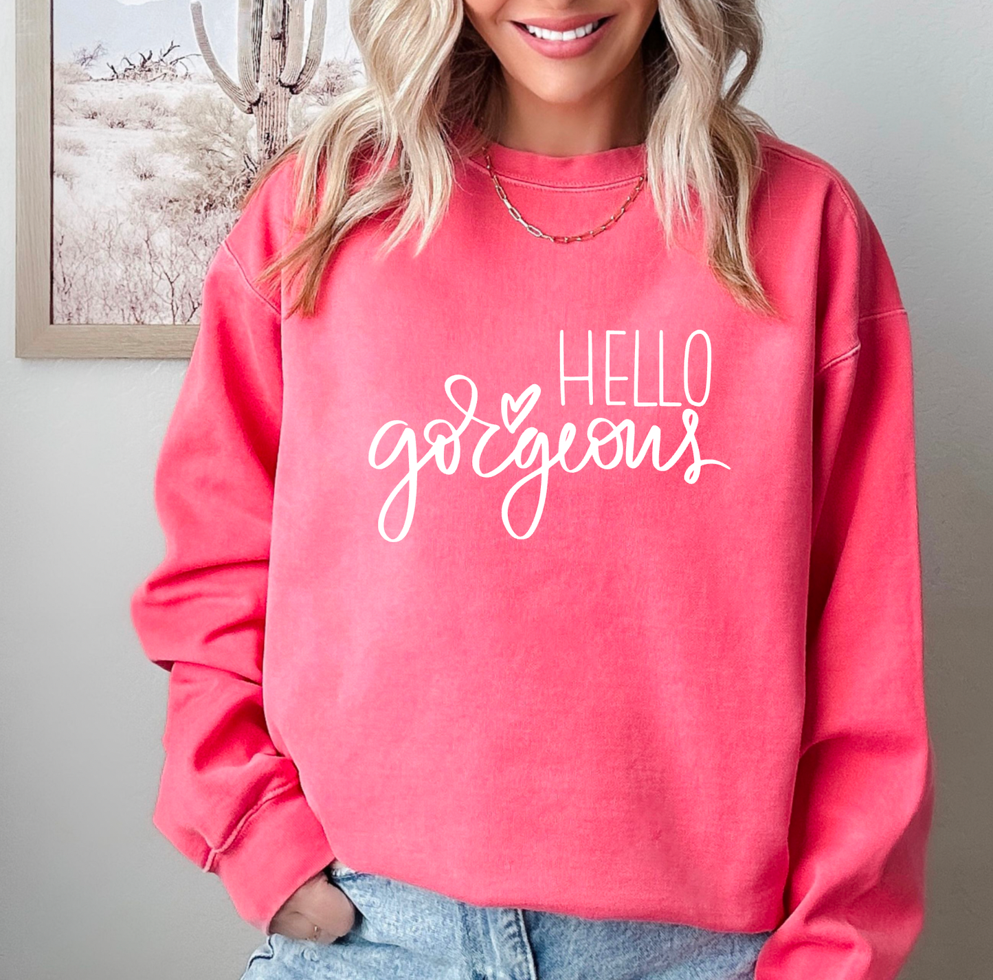 Hello Gorgeous Comfort Colors Sweatshirt