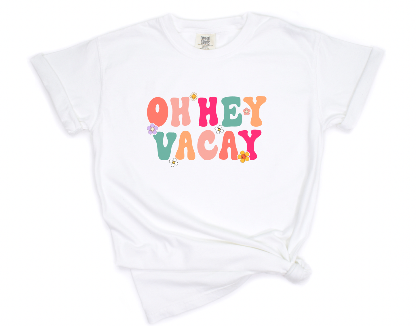 Oh Hey Vacay Comfort Colors Tee Vacay Tees