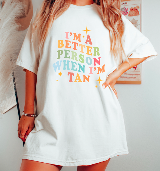 I'm A Better Person When I'm Tan Graphic Tee |Summer T-Shirt