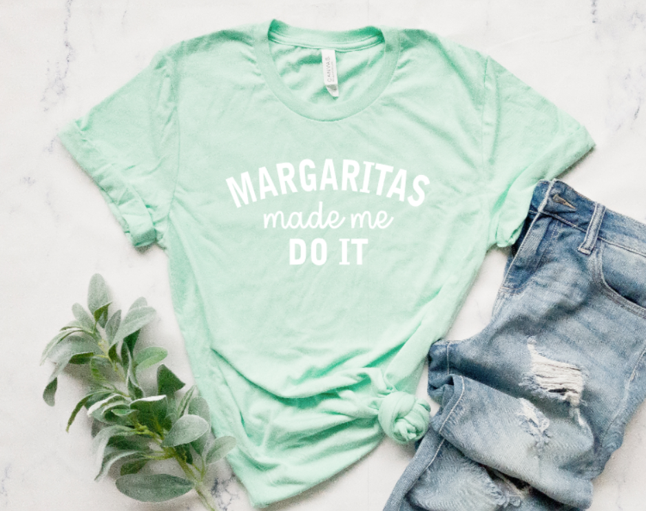 Margaritas Made Me Do It Mint Tee