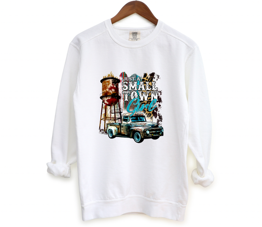 Just A Small Town Girl Comfort Colors Sweatshirt