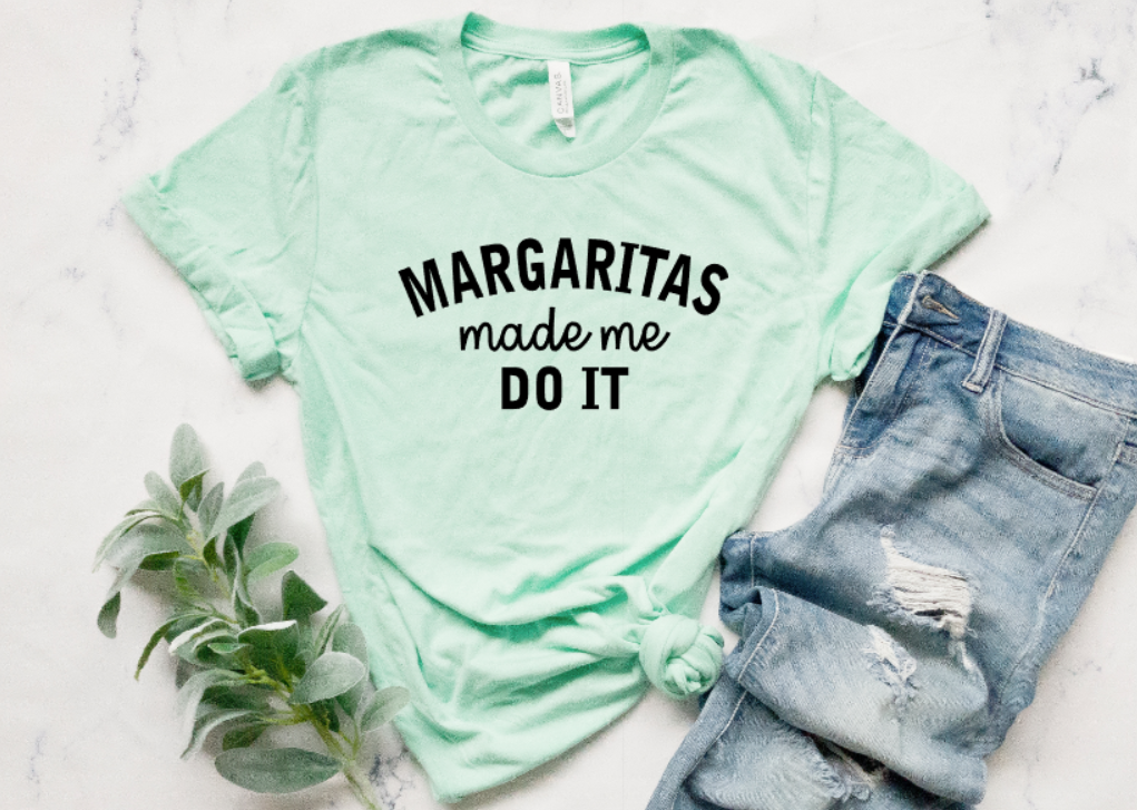 Margaritas Made Me Do It Mint Tee